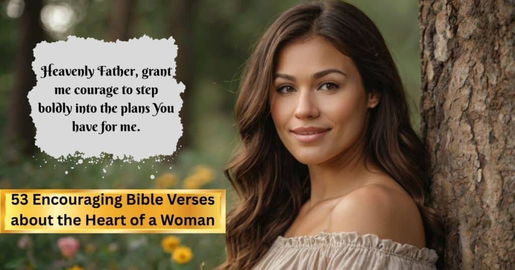 53 Encouraging Bible Verses about the Heart of a Woman (2)